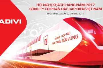 Công ty cổ phần dây cáp điện Việt Nam (CADIVI) tổ chức Hội nghị khách hàng năm 2017 tại Nha trang vào ngày 07-09/04/2017