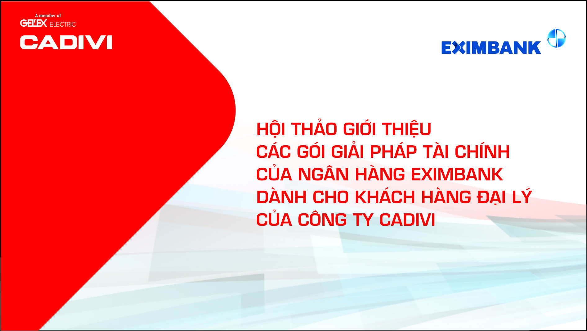 CADIVI x EXIMBANK  HỘI THẢO GIỚI THIỆU CÁC GÓI GIẢI PHÁP TÀI CHÍNH DÀNH CHO ĐẠI LÝ CỦA CADIVI