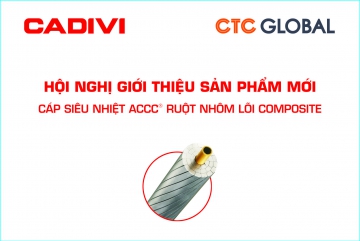 CADIVI COMPANY SUCCESSFULLY HOLDED THE CONFERENCE OF INTRODUCING NEW ACCC® advanced conductor WITH COMPOSITE core